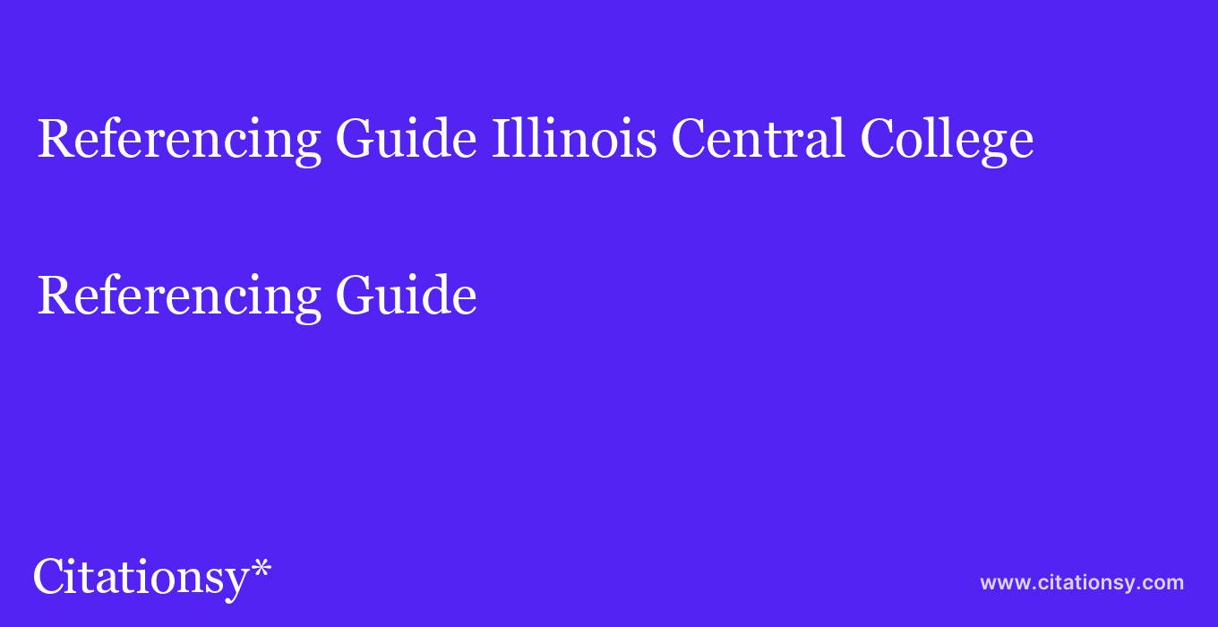 Referencing Guide: Illinois Central College